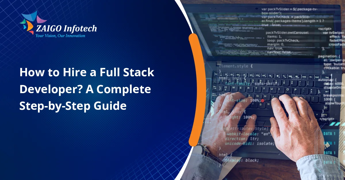 How to Hire a Full Stack Developer in 2026: The Ultimate Step-by-Step Hiring Guide That Actually Works