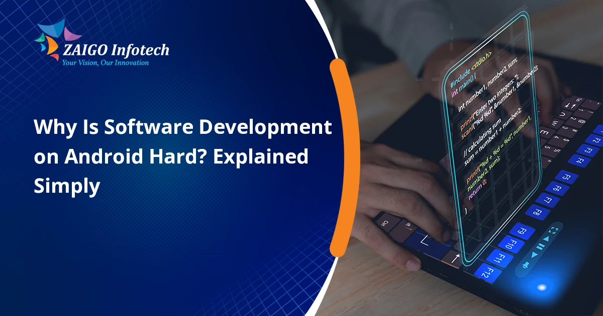 Why Is Software Development on Android Hard in 2026? Explained Simply