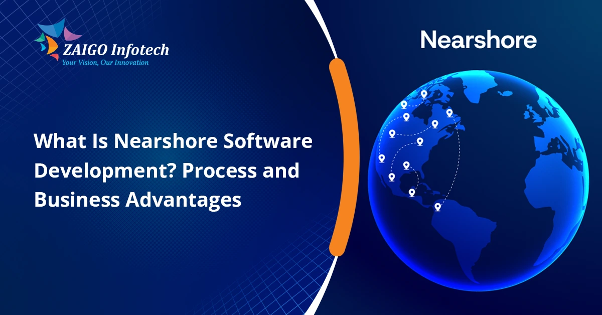 What Is Nearshore Software Development? The 2026 Guide Smart Businesses Can’t Ignore