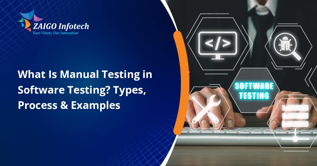 What Is Manual Testing in Software Testing? Types, Process & Examples (2026)